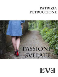 Title: Passioni svelate, Author: Patrizia Petruccione