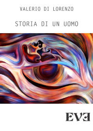 Title: Storia di un uomo, Author: Valerio Di Lorenzo