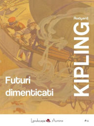 Title: Futuri dimenticati: Con la posta notturna - Facile come l'A.B.C., Author: Rudyard Kipling