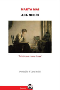Title: Ada Negri: Tutto fu bene, anche il male, Author: Marta Mai