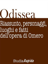 Title: Odissea. Riassunto, personaggi, luoghi e fatti dell'opera di Omero, Author: Studia Rapido