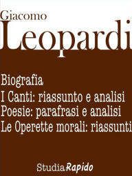 Title: Giacomo Leopardi. Biografia e poesie: parafrasi e analisi, Author: Studia Rapido