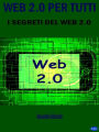 Web 2.0 per Tutti: I Segreti del Web 2.0