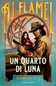 Title: Demon P.I.: Un quarto di luna, Author: A.J.Flamel