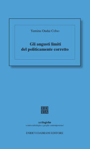 Title: Gli angusti limiti del politicamente corretto, Author: Yamina Oudai Celso