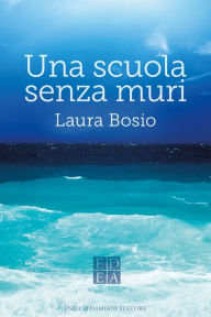 Title: Una scuola senza muri, Author: Laura Bosio