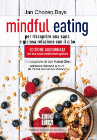 Title: Mindful eating: Per riscoprire una sana e gioiosa relazione con il cibo, Author: Jan Chozen Bays