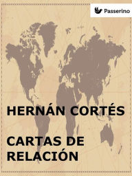 Title: Cartas de relacion, Author: Hernan Cortes