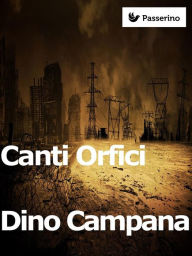 Title: Canti Orfici, Author: Dino Campana