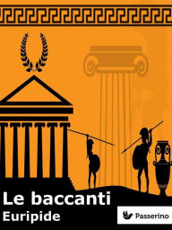 Title: Le baccanti, Author: Euripide