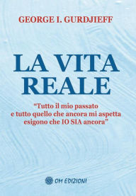 Title: La Vita Reale: Tutto il mio passato e tutto quello che ancora mi aspetta esigono che IO SIA ancora., Author: Georges Ivanovi