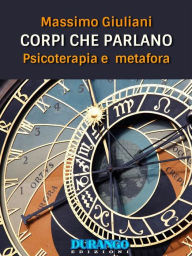 Title: Corpi che parlano. Psicoterapia e metafora, Author: Massimo Giuliani