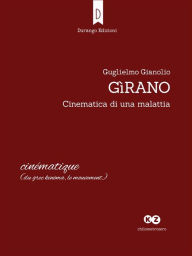 Title: Gìrano: Cinematica di una malattia, Author: Guglielmo Gianolio