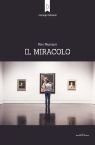 Title: Il miracolo, Author: Rino Negrogno