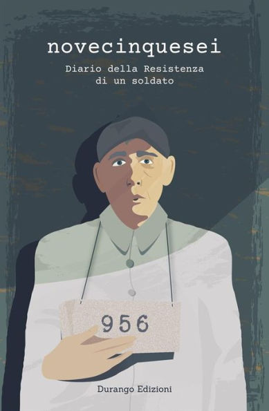 Novecinquesei: Diario della Resistenza di un soldato