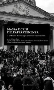 Title: Massa e crisi dell'appartenenza: A cento anni da Psicologia delle masse e analisi dell'Io, Author: AA. VV