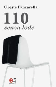 Title: 110 senza lode, Author: Oreste Panzarella