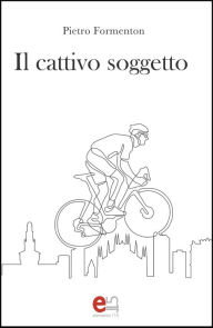 Title: Il cattivo soggetto, Author: Pietro Formenton