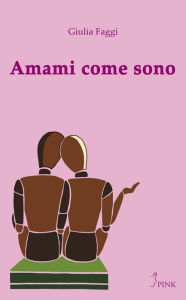 Title: Amami come sono, Author: Giulia Faggi