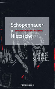 Title: Schopenhauer y Nietzsche: Schopenhauer und Nietzsche, Author: Georg Simmel