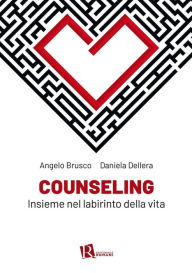 Title: Counseling: Insieme nel labirinto della vita, Author: Angelo Brusco