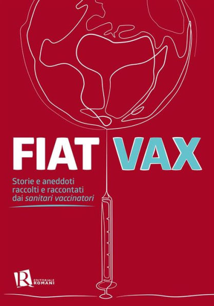 Fiat Vax: Storie e aneddoti raccolti e raccontati dai sanitari vaccinatori