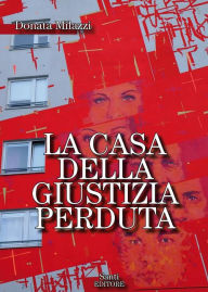 Title: La casa della giustizia perduta, Author: Donata Milazzi