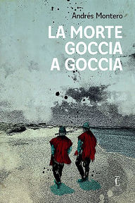 Title: La morte goccia a goccia, Author: Andrés Montero