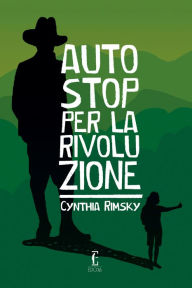 Title: Autostop per la rivoluzione, Author: Cynthia Rimsky