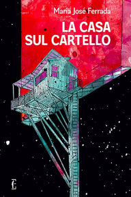 Title: La casa sul cartello, Author: María José Ferrada