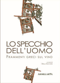Title: Lo specchio dell'uomo: Frammenti greci sul vino, Author: AAVV