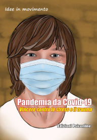 Title: Pandemia da Covid-19: Vincere contro lo stress e il trauma, Author: Annalisa De Filippo