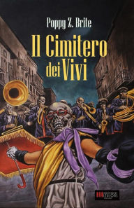 Title: Il Cimitero dei Vivi, Author: Poppy Z. Brite