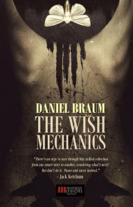 Title: The Wish Mechanics, Author: Daniel Braum