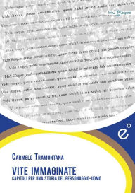 Title: Vite immaginate: Capitoli per una storia del personaggio uomo, Author: Carmelo Tramontana