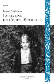 Title: La bambina dell'hotel Metropole, Author: Ljudmila Petrusevskaja