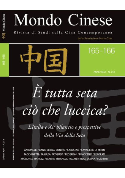 Mondo Cinese 165 166 - E' tutta seta ciò che luccica?: L'Italia e Xi: bilancio e prospettive della Via della Seta