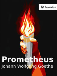 Title: Prometheus, Author: Johann Wolfgang Goethe