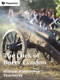 Title: The Luck of Barry Lyndon, Author: William Makepeace Thackeray