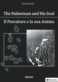 Title: The Fisherman and His Soul / Il Pescatore e la Sua Anima, Author: Oscar Wilde