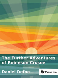 Title: The Further Adventures of Robinson Crusoe, Author: Daniel Defoe