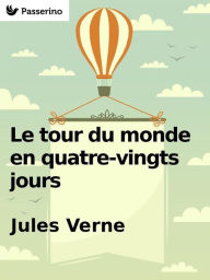 Title: Le Tour du monde en quatre-vingts jours, Author: Jules Verne