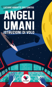 Title: Angeli Umani: Istruzioni di volo, Author: Luciane Arboitte Dos Santos