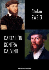 Title: Castalión contra Calvino, Author: Stefan Zweig