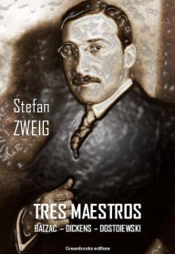 Title: Tres Maestros: BALZAC - DICKENS - DOSTOIEWSKI, Author: Stefan Zweig