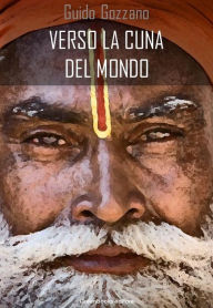 Title: Verso la cuna del mondo: lettere dall'India, Author: Guido Gozzano