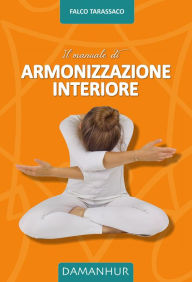 Title: Il Manuale di Armonizzazione Interiore, Author: Dirk VallÃe