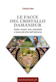 Title: Le facce del cristallo Damanhur, Author: Coboldo Melo