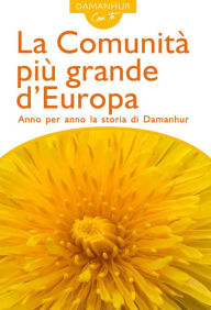 Title: La Comunità più grande d'Europa: Anno per anno la storia di Damanhur, Author: Coboldo Melo