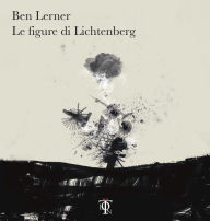 Title: Le figure di Lichtenberg, Author: Ben Lerner